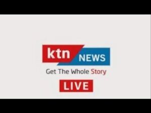 KTN News Livestream Nairobi Kenya
