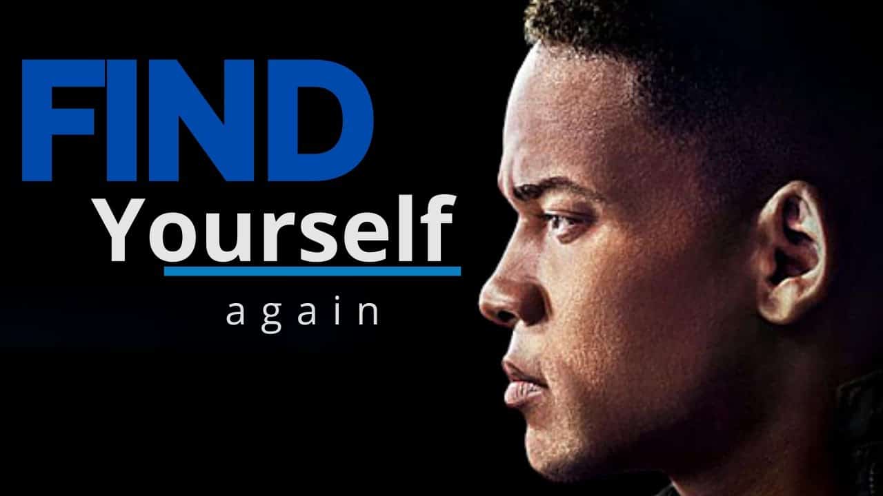 Best Motivational Video 2021, How to Find Yourself Again