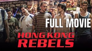 Hong Kong Rebels Movie, Drama Movie