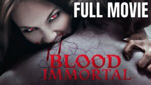 Blood Immortal Movie, Horror Movie
