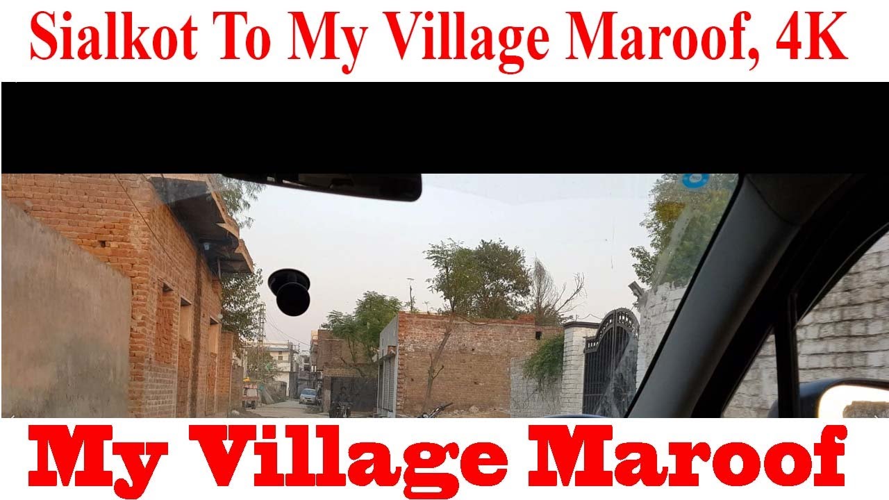 Sialkot To My Village Maroof, 4K