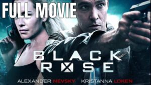Black Rose Full Movie, Action Movie